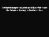 [Read book] The Art of Insurgency: American Military Policy and the Failure of Strategy in