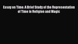Book Essay on Time: A Brief Study of the Representation of Time in Religion and Magic Read