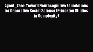 Ebook Agent_Zero: Toward Neurocognitive Foundations for Generative Social Science (Princeton