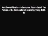 [Read book] Nazi Secret Warfare in Occupied Persia (Iran): The Failure of the German Intelligence