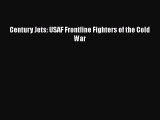 [Read book] Century Jets: USAF Frontline Fighters of the Cold War [PDF] Online