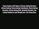 Read Clean Eating: 365 Days of Clean Eating Recipes (Clean Eating Clean Eating Cookbook Clean