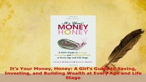 PDF  Its Your Money Honey A Girls Guide to Saving Investing and Building Wealth at Every Age Read Full Ebook