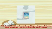 PDF  The Career Doctor Preventing Diagnosing and Curing Fifty Ailments That Can Threaten Your PDF Online