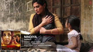 Arijit Singh - NINDIYA Full Song - SARBJIT - Aishwarya Rai Bachchan_ Randeep Hoo