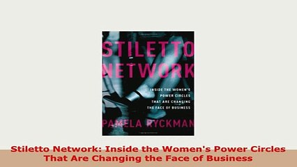 PDF  Stiletto Network Inside the Womens Power Circles That Are Changing the Face of Business Read Online