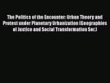 [PDF] The Politics of the Encounter: Urban Theory and Protest under Planetary Urbanization