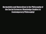 Book Normativity and Naturalism in the Philosophy of the Social Sciences (Routledge Studies