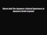 Read Ghosts And The Japanese: Cultural Experience in Japanese Death Legends Ebook Free