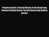Read Forgotten Souls: A Social History of the Hong Kong Cemetery (Royal Asiatic Society Hong