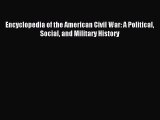Read Encyclopedia of the American Civil War: A Political Social and Military History Ebook
