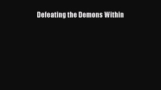 Download Defeating the Demons Within Free Books