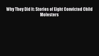 Download Why They Did It: Stories of Eight Convicted Child Molesters  EBook