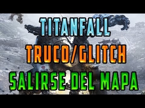 TITANFALL - TRUCO / CHEAT PARA SALIRSE DE TODOS LOS MAPAS FACILMENTE