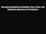 Read Encountering American Faultlines: Race Class and Dominican Experience in Providence Ebook