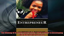 READ book  The Making Of A Young Entrepreneur A Kids Guide To Developing The MindSet For Success READ ONLINE