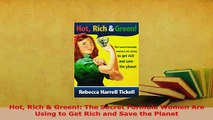 Download  Hot Rich  Green The Secret Formula Women Are Using to Get Rich and Save the Planet Read Full Ebook