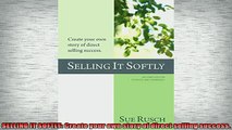 Free PDF Downlaod  SELLING IT SOFTLY Create your own story of direct selling success  DOWNLOAD ONLINE
