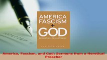 Download  America Fascism and God Sermons from a Heretical Preacher  EBook