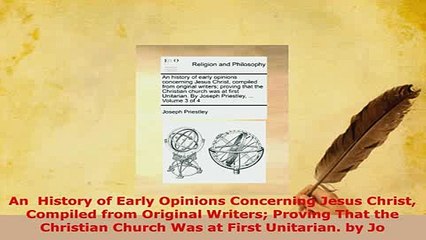 PDF  An  History of Early Opinions Concerning Jesus Christ Compiled from Original Writers Free Books