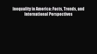 Read Inequality in America: Facts Trends and International Perspectives Ebook Free