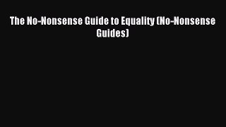 Read The No-Nonsense Guide to Equality (No-Nonsense Guides) Ebook Free