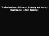 [Read book] The Ancient Indus: Urbanism Economy and Society (Case Studies in Early Societies)