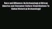 [Read book] Race and Affluence: An Archaeology of African America and Consumer Culture (Contributions