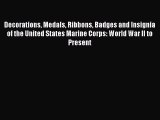 [Read book] Decorations Medals Ribbons Badges and Insignia of the United States Marine Corps: