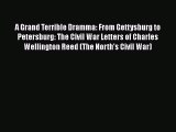 [Read book] A Grand Terrible Dramma: From Gettysburg to Petersburg: The Civil War Letters of