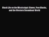[Read book] Black Life on the Mississippi: Slaves Free Blacks and the Western Steamboat World