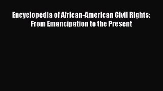 [Read book] Encyclopedia of African-American Civil Rights: From Emancipation to the Present