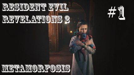 Resident Evil Revelations 2 # "Metamorfosis" # Capitulo 1