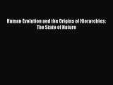[Read book] Human Evolution and the Origins of Hierarchies: The State of Nature [Download]