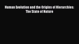 [Read book] Human Evolution and the Origins of Hierarchies: The State of Nature [Download]