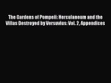 [Read book] The Gardens of Pompeii: Herculaneum and the Villas Destroyed by Versuvius: Vol.