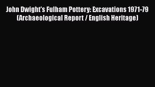 [Read book] John Dwight's Fulham Pottery: Excavations 1971-79 (Archaeological Report / English