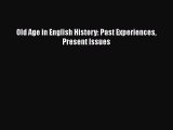 Book Old Age in English History: Past Experiences Present Issues Read Online