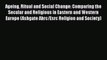 Download Ageing Ritual and Social Change: Comparing the Secular and Religious in Eastern and