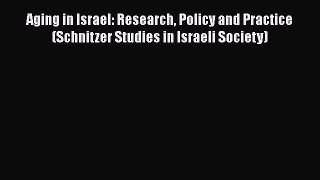 Book Aging in Israel: Research Policy and Practice (Schnitzer Studies in Israeli Society) Full