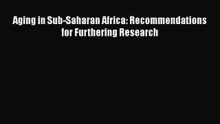 Book Aging in Sub-Saharan Africa: Recommendations for Furthering Research Full Ebook