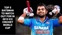 Cricket World Cup 2015 - Top 5 Batsman to Watch Out For at the - Cricket World Cup-jV3LZG5apCI