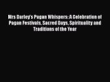 Ebook Mrs Darley's Pagan Whispers: A Celebration of Pagan Festivals Sacred Days Spirituality