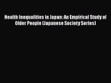 Book Health Inequalities in Japan: An Empirical Study of Older People (Japanese Society Series)