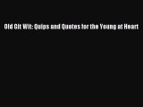 Book Old Git Wit: Quips and Quotes for the Young at Heart Read Online