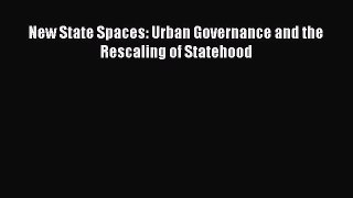 Ebook New State Spaces: Urban Governance and the Rescaling of Statehood Read Full Ebook