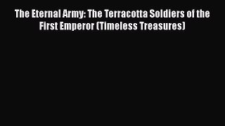 [Read book] The Eternal Army: The Terracotta Soldiers of the First Emperor (Timeless Treasures)