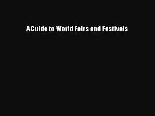 Book A Guide to World Fairs and Festivals Read Full Ebook