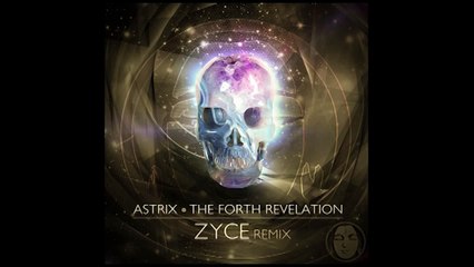 Astrix The Fourth Revelation (Zyce Remix)