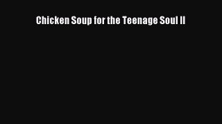 Book Chicken Soup for the Teenage Soul II Read Online